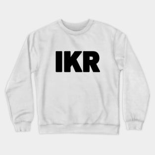 IKR | Text Slang Crewneck Sweatshirt